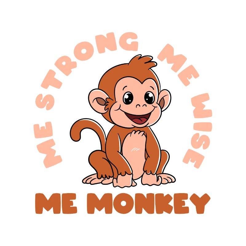 Me strong Me Wise Me Monkey