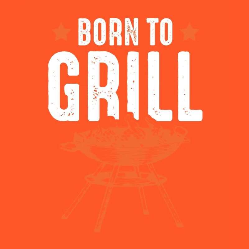 born to grill