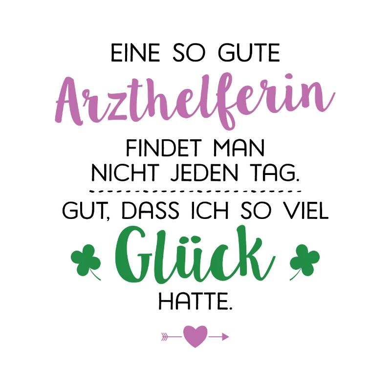 Ich hatte Glück Arzthelferin Geschenk Spruch