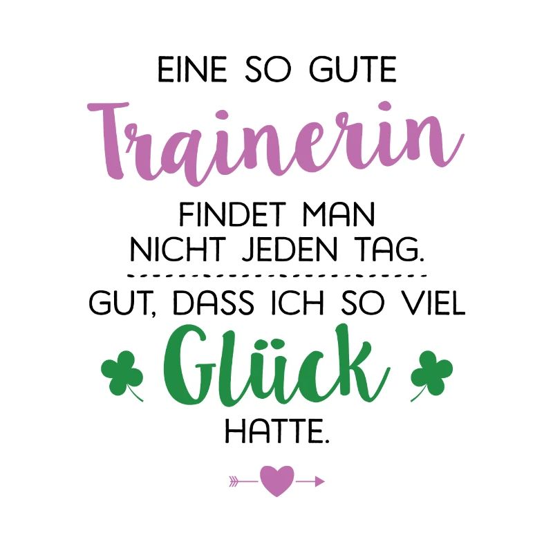 Ich hatte Glück Trainerin Geschenk Spruch