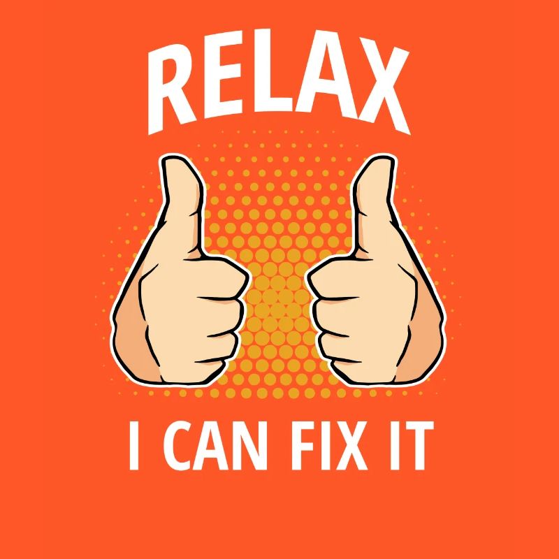 Relax I Can Fix It Father Can Fix Everything