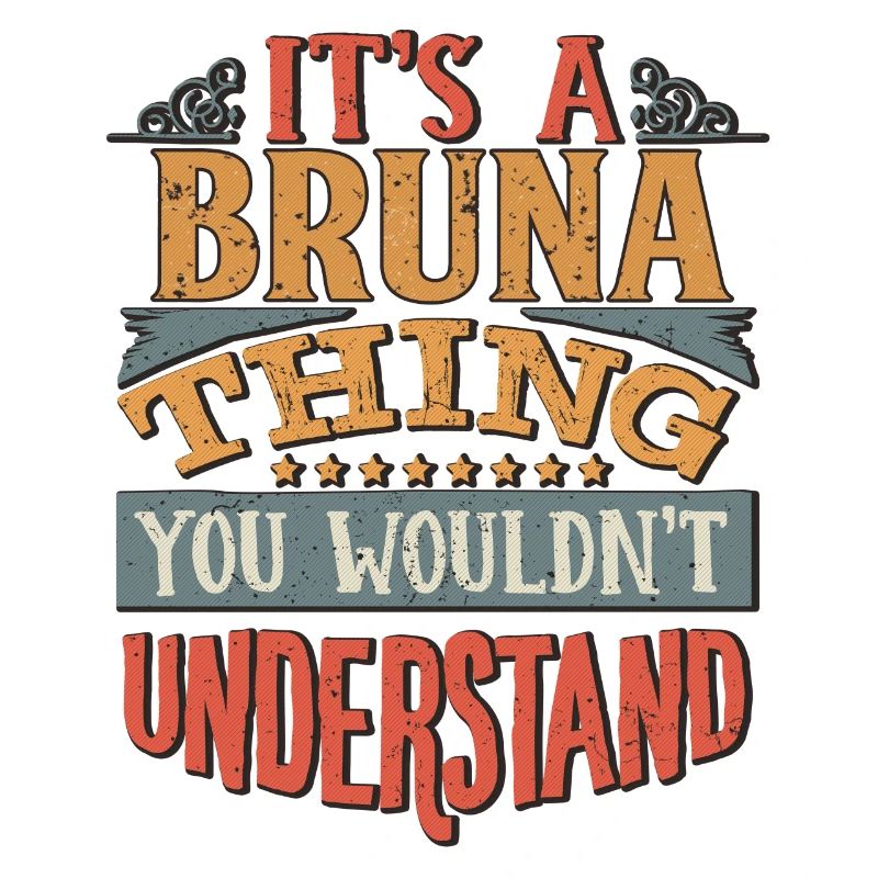 C’est une chose bruna que vous ne comprendriez pas -