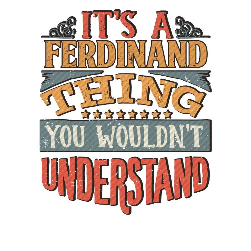 It's A Ferdinand Thing You Wouldnt Understand -