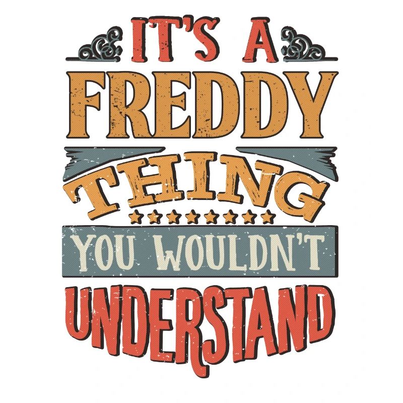 It's A Freddy Thing You Wouldnt Understand -