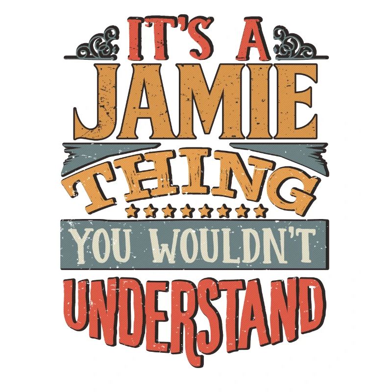 It's A Jamie Thing You Wouldnt Understand - Jamie