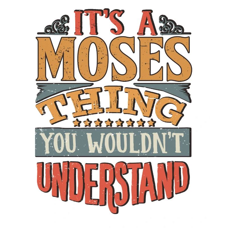 It's A Moses Thing You Wouldnt Understand - Moses