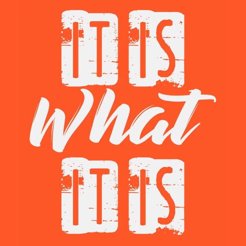 It is What it is