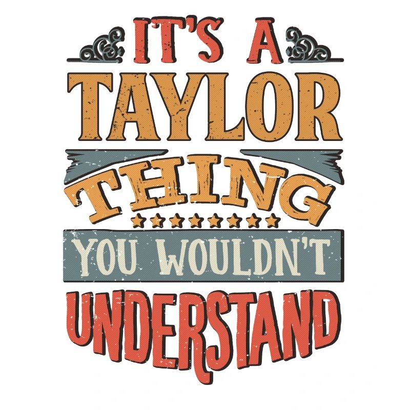 C’est une chose taylor que vous ne comprendriez pas -