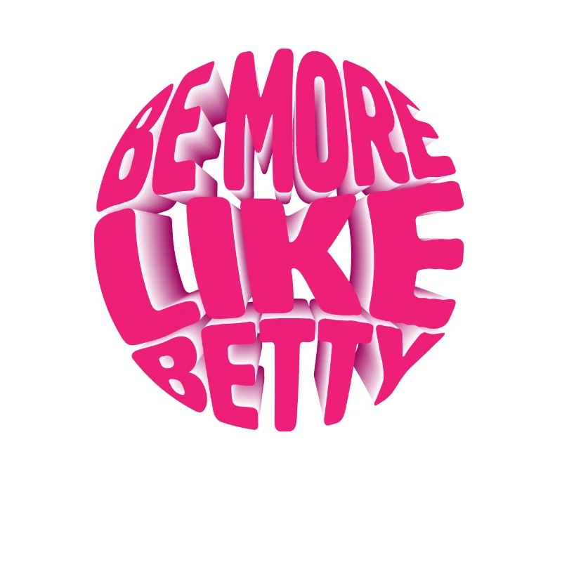 Funny Quote - Gift - Be more like Betty