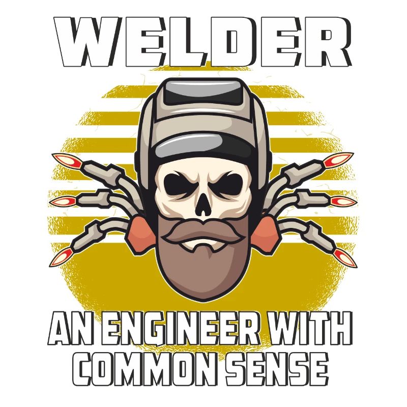 WELDER AN ENGINEER WITH COMMON SENSE