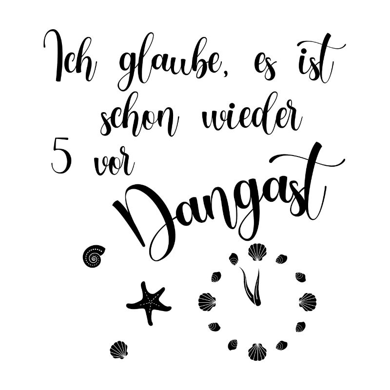 Ich glaube es ist schon wieder 5 vor Dangast