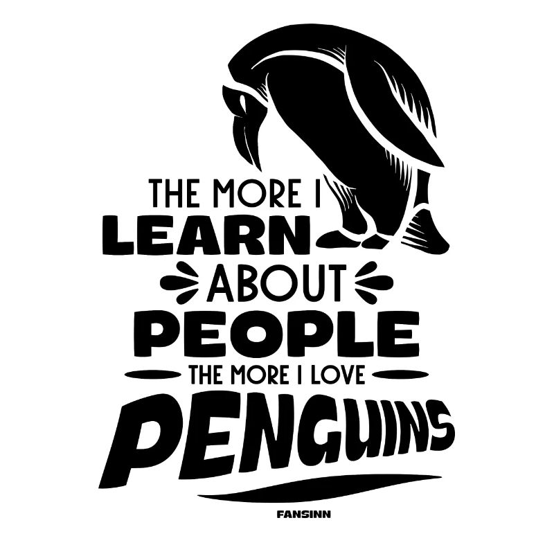 The More I Learn About People The More I Like Peng