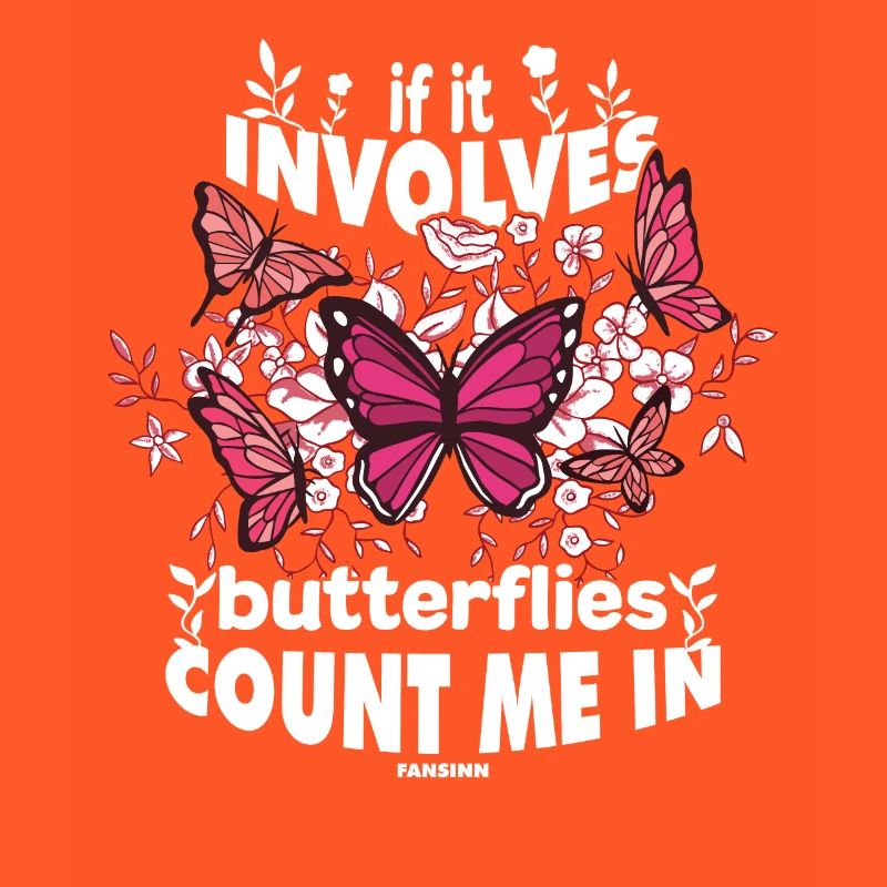If It Involves Butterflies Count Me In