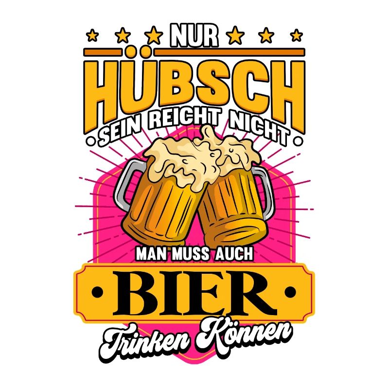Nur hübsch sein reicht nicht man muss auch Bier