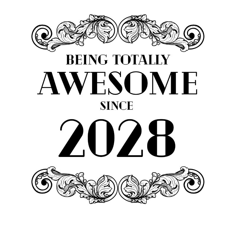 Funny Birthday Being Totally Awesome Since 2028