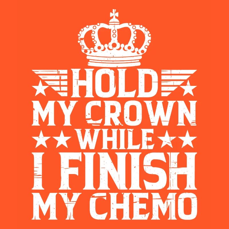 Hold My Crown While I Finish My Chemo 30