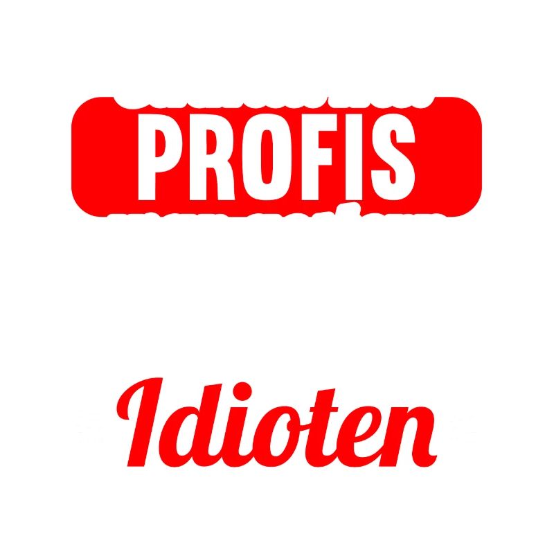 Einmal mit Profis war gestern einmal ohne Idioten