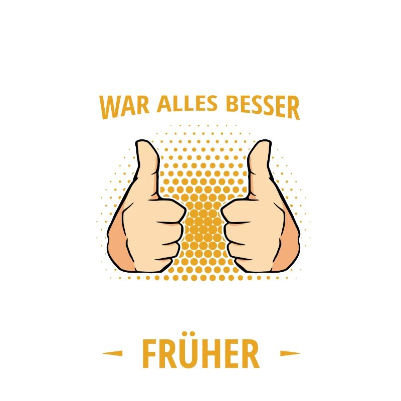 Früher War Alles Besser Ich Bin von Früher Rente