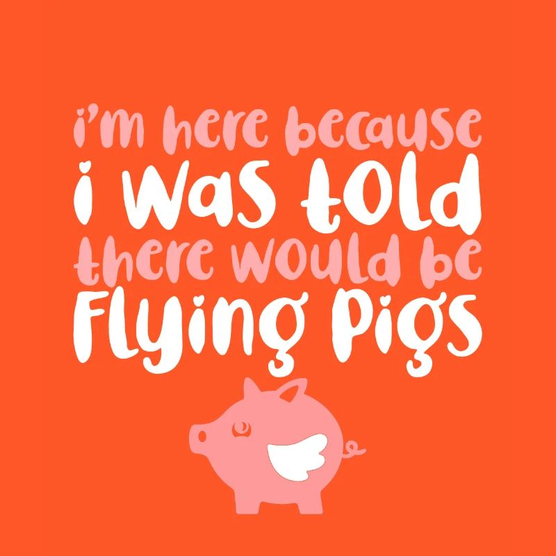 I Was Told There Would Be Flying Pigs 4