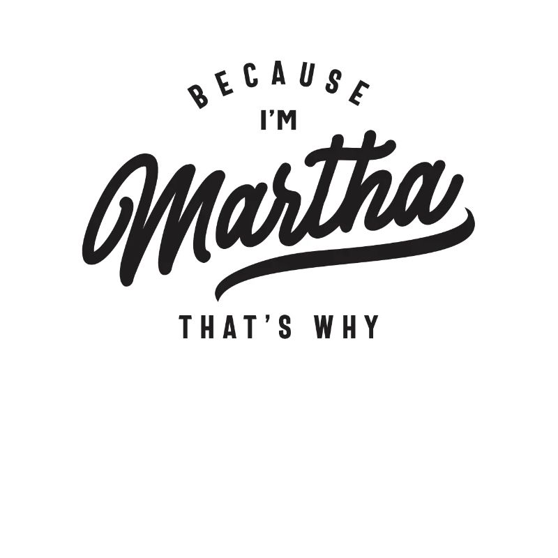 Weil ich Martha bin, deshalb personalisierter Name