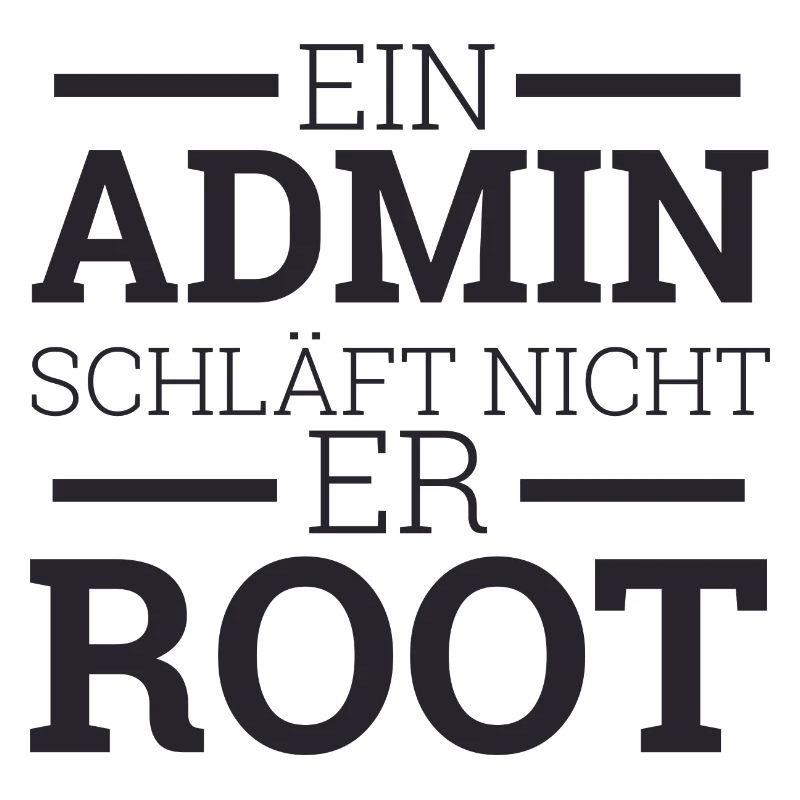 "Admin schläft nicht er Root" | Administrator