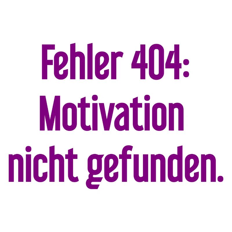 Fehler 404: Motivation nicht gefunden