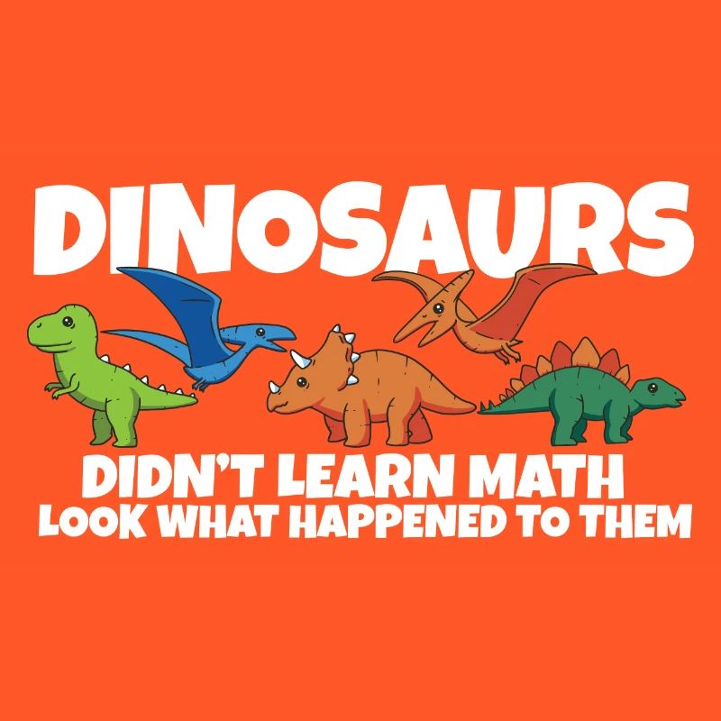 Dinosaurs Didn't Learn Math Funny Mathematics
