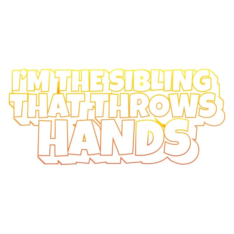 I'm The Sibling That Throw Hands Protective