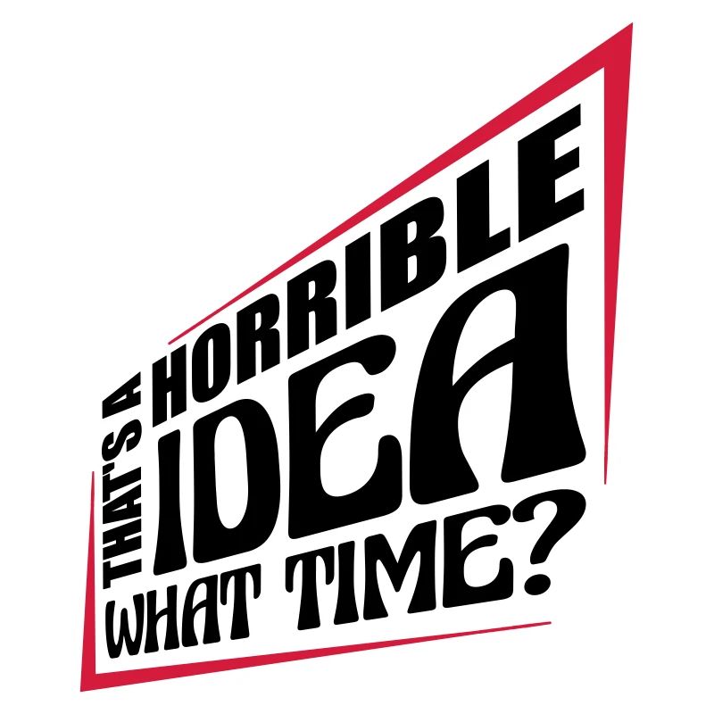 C’est une idée horrible