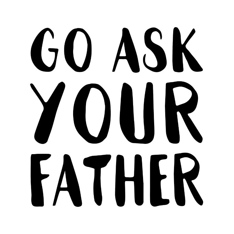 Go Ask Your Father Home Office Remote Worker