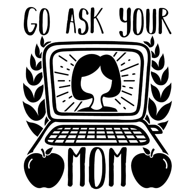 Go Ask Your Mom Home Office Remote Worker