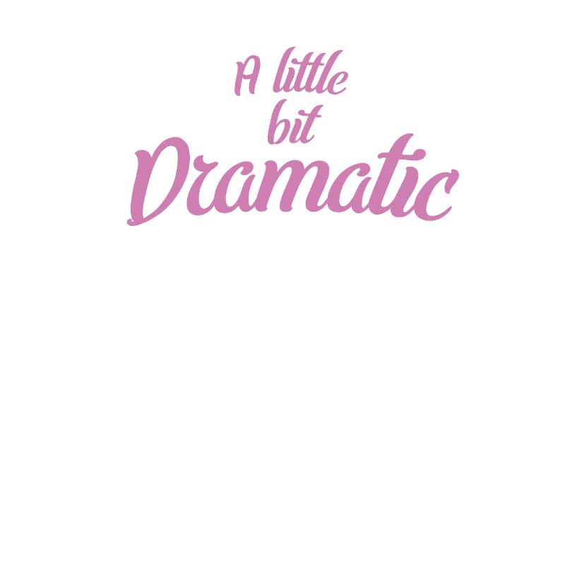 A Bit Dramatic Girl Women's Girlfriend