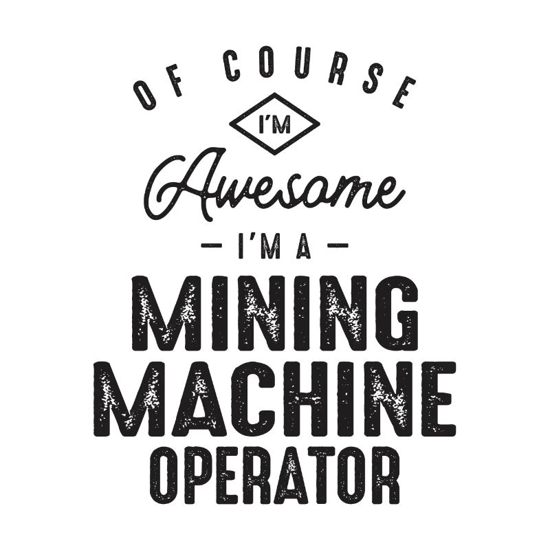 Großartig, ich bin ein Mining-Maschinenbediener