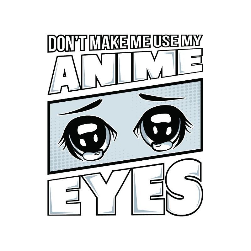 Ne m'obligez pas à utiliser mes yeux d'Anime.