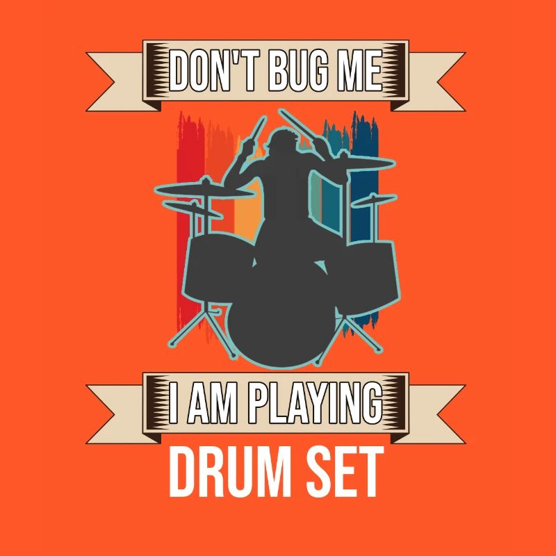 Don't Bug Me I Am Playing Drum Set