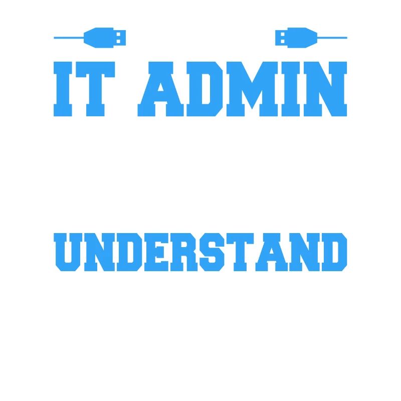 It's An IT Admin Thing You Wouldn't Understand