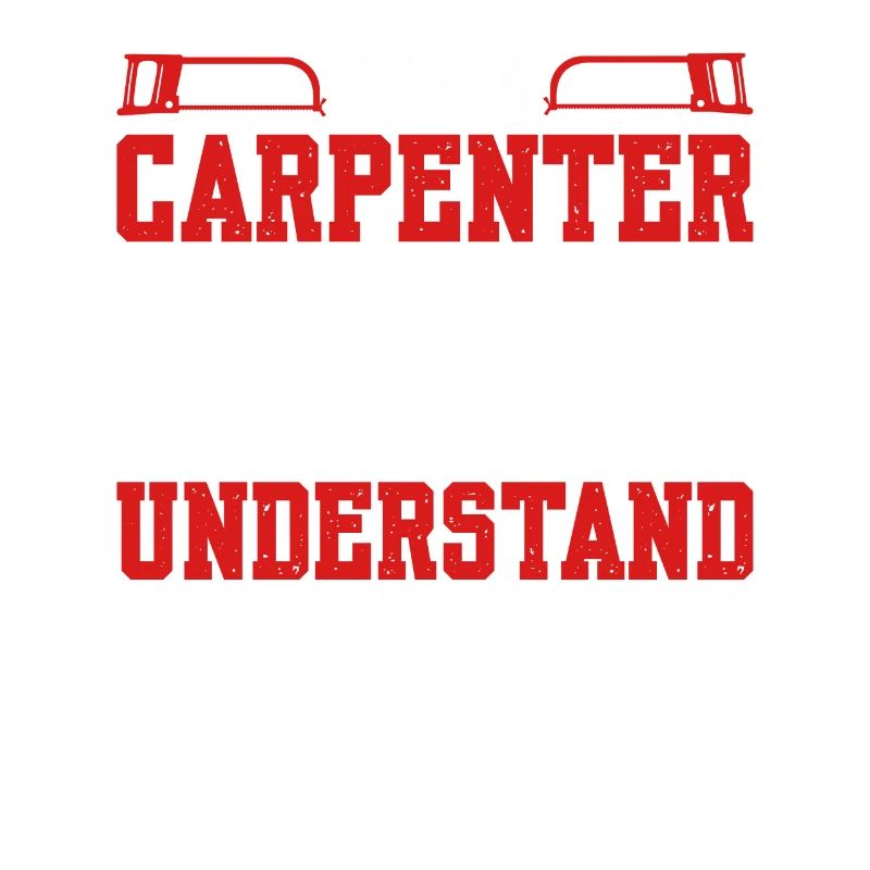 It's A Carpenter Thing, Don't Try To Understand