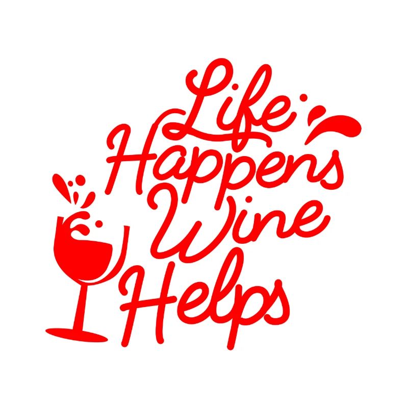 Life happens Wine helps - rot