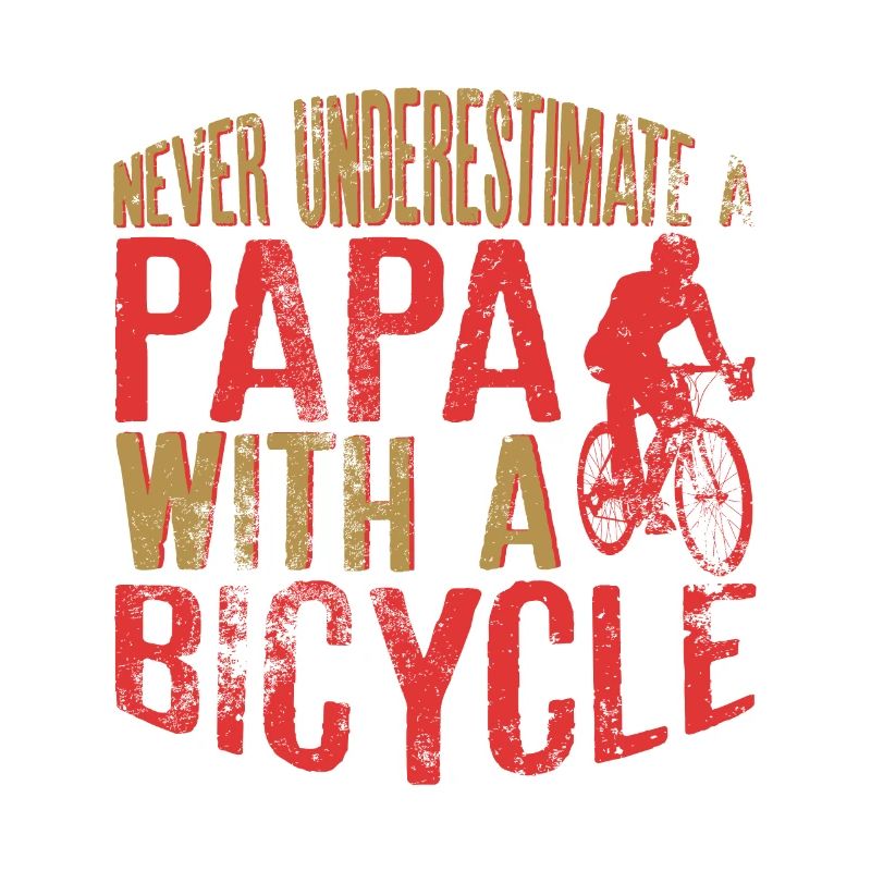 Never Underestimate a Papa with a Bicycle Perfect
