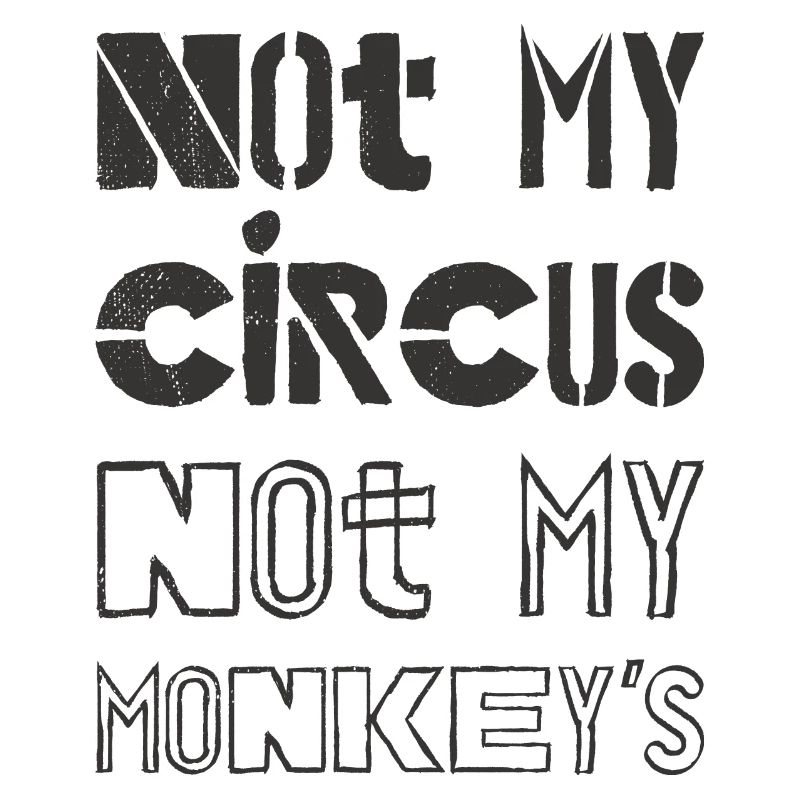 Pas mon cirque pas mes singes - Dictons drôles