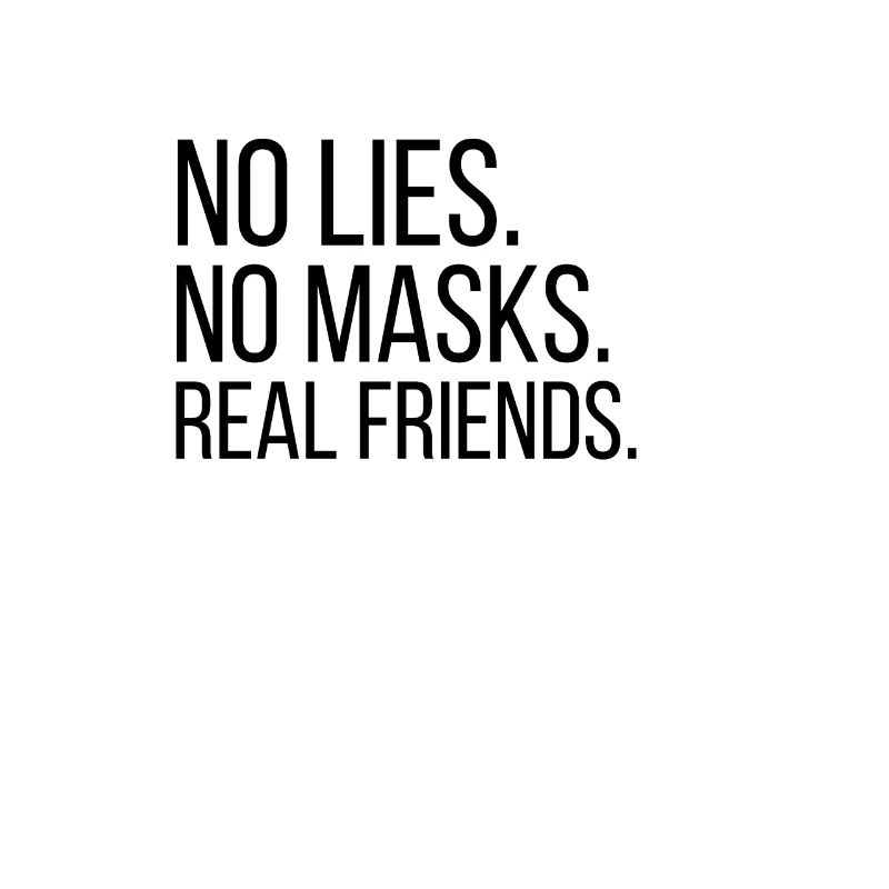 Keine Lügen Keine Masken Echte Freunde - Bester Freund