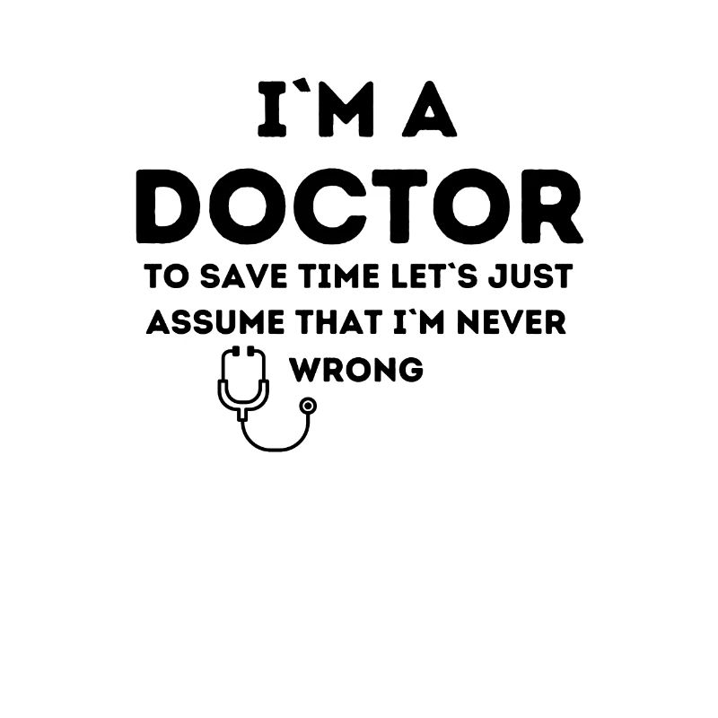 Ich bin ein Arzt, ich habe immer Recht