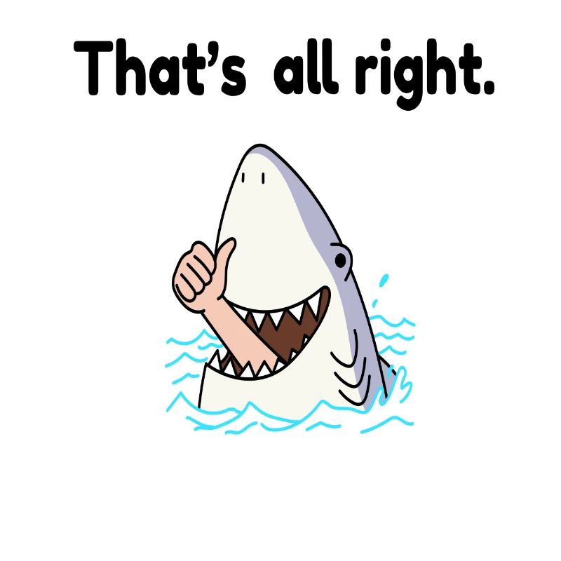 That's okay cool saying shark gift idea