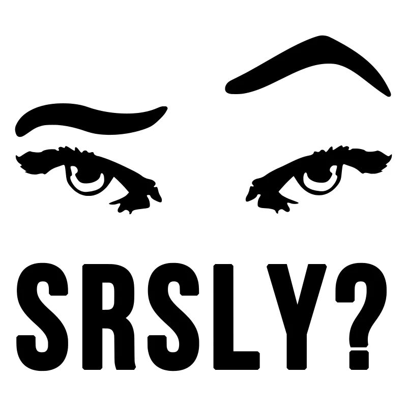 Seriously Seriously skeptical eyebrow gift