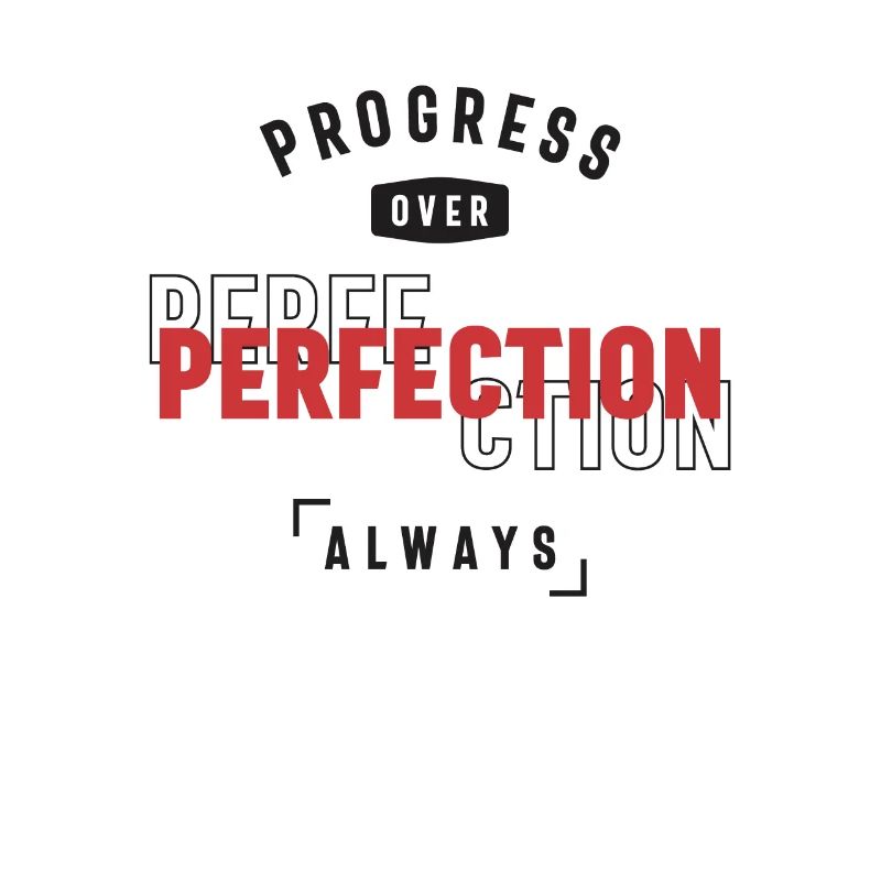Progress Over Perfection Always - Stay Positive