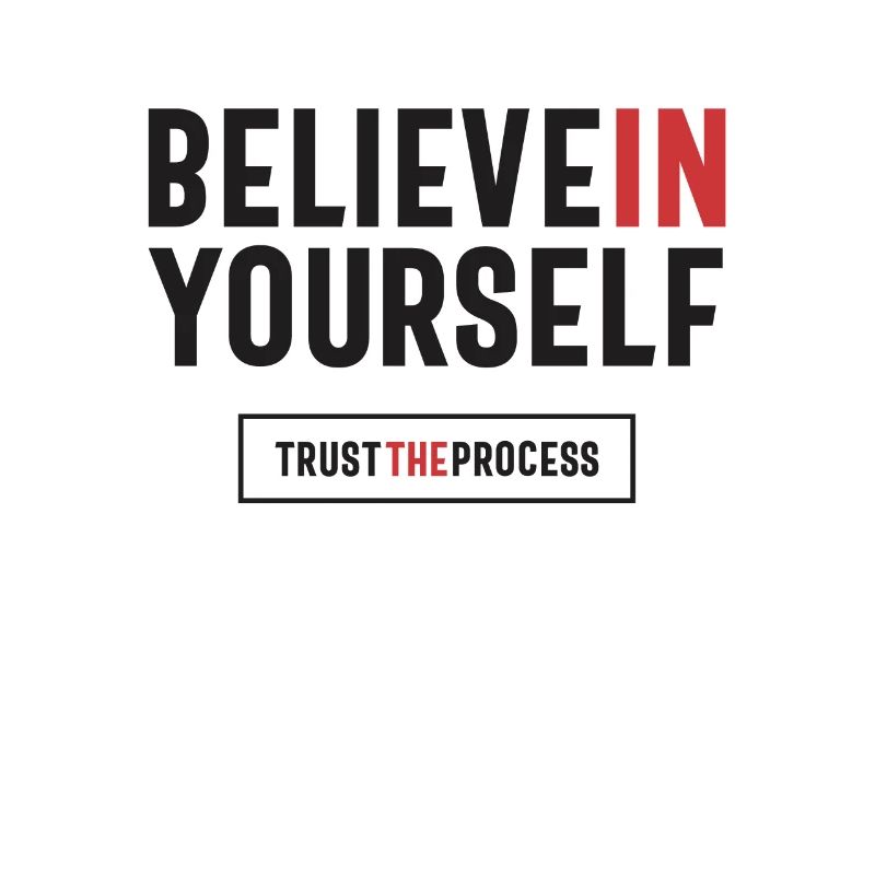 Bilieve en vous-même Faites confiance au processus - Positif