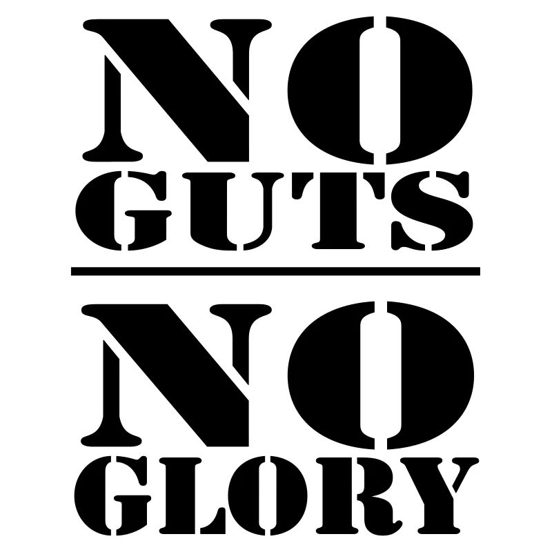 No guts, no Glory