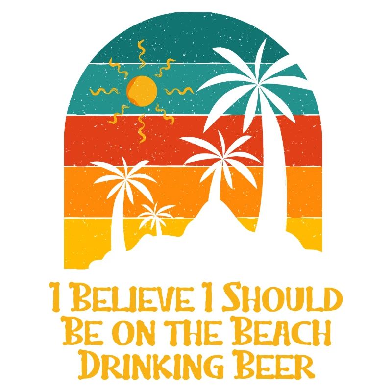 Should Be on the Beach Drinking Beer Holiday