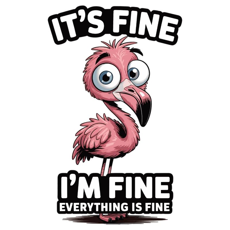 Flamingo: I'm completely okay
