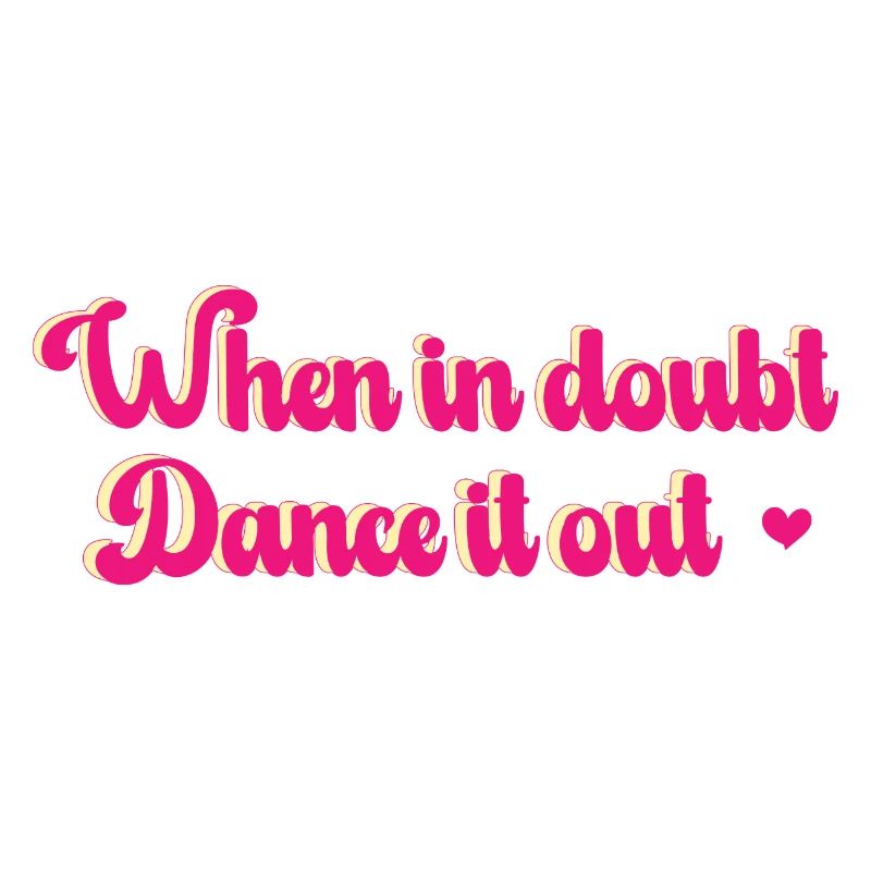 When in doubt, dance it out! Customisable